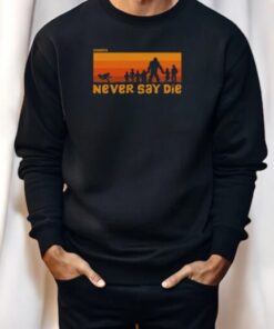 Never Say Die Retro Shirt Never Say Die Retro Shirt