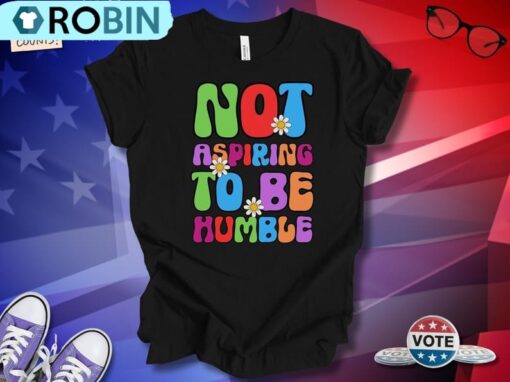 Not Aspiring To Be Humble Groovy Shirt, Retro Kam.la Harris T Shirt