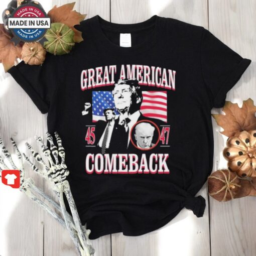 Official Donald Trump Great American 45 And 47 Comeback Shirt