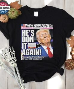 Official Donald Trump Wins 2024 Presidential Election New York Post Cover He Is Don It Again Poster Shirt Official Donald Trump Wins 2024 Presidential Election New York Post Cover He Is Don It Again Poster Shirt