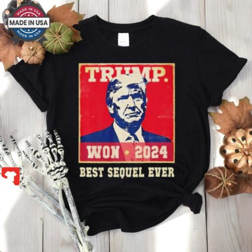 Official Funny Trump We Won The Best Sequel Ever Party Unstoppable Shirt