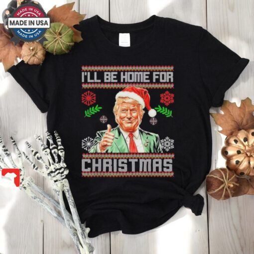 Official I’ll Be Home For Christmas Funny Trump 2024 Ugly Xmas Shirt