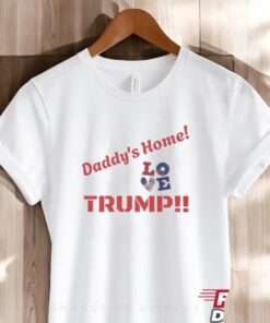 Official Trump Daddy’s Home Love Greatest Return In History Trump Will Fix It Shirt