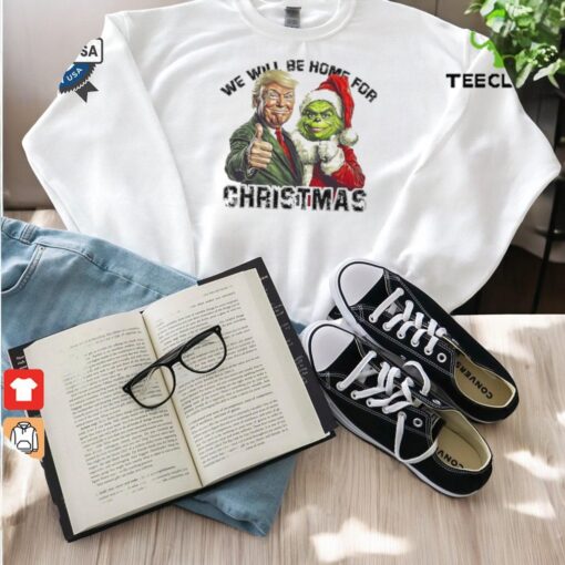 Official Trump Grinch We Will Be Home For Christmas Trump Won 2024 Shirt