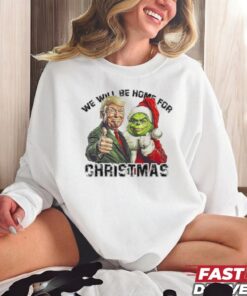 Official Trump Grinch We Will Be Home For Christmas Trump Won 2024 Shirt