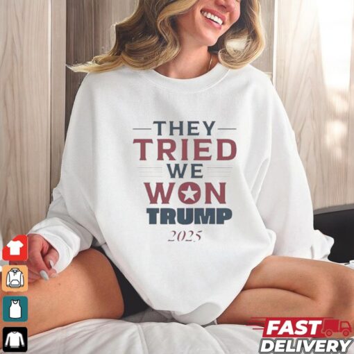 Official Trump They Tried We Won Maga 2024 2025 Shirt