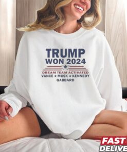 Official Trump Won 2024 Dream Team Activated Vance Musk Kennedy Gabbard Shirt