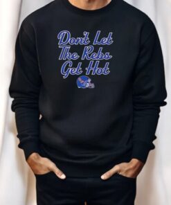 Ole Miss Rebels Football Don’t Let The Rebs Get Hot Shirt
