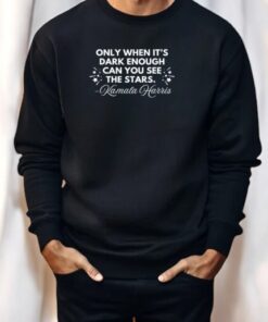 Only When It’s Dark Enough Can You See Stars Kamala Harris Shirt