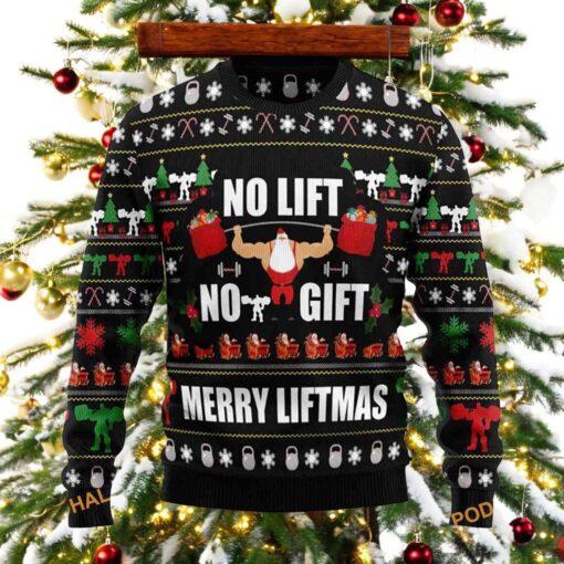 Santa No Lift No Gift Ugly Christmas Sweater, Sweatshirt, Great Gift For Christmas