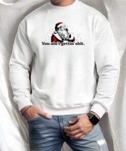 Santa You Ain’t Gettin’ Shit Christmas Shirt