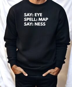 Say Eye Spell Map Say Ness Shirt