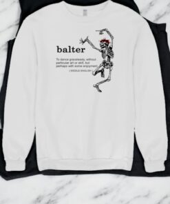 Skeleton Balter To Dance Gracelessly Shirt