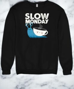 Slow Monday Shirt