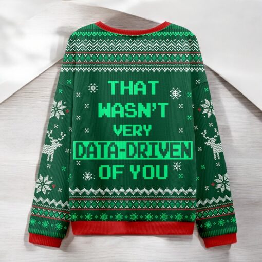 That Wasn’t Very Data Driven Of You Green Ugly Christmas Sweater