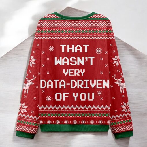 That Wasn’t Very Data Driven Of You Red Ugly Christmas Sweater