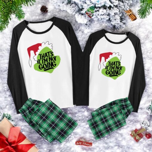 That’s It I’m Not Going Family Christmas Pajama Sets