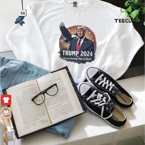 Trump 2024 Eagle Victory Secured Time To Work Shirt