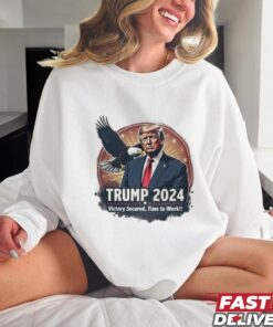 Trump 2024 Eagle Victory Secured Time To Work Shirt