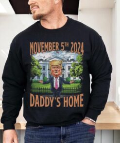 Trump Elected President Daddy’s Home Trump 47th President November 5th 2024 Shirt