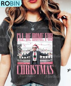 Trump I Ll Be Home For Christmas Shirt, Humorous Trump TShirt