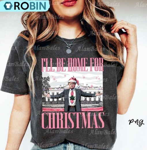 Trump I Ll Be Home For Christmas Shirt, Humorous Trump TShirt