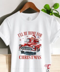 Trump I’ll Be Home For Christmas – Humorous Trump Christmas Shirt