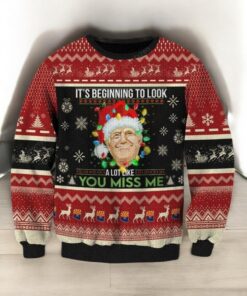 Trump It’s Beginning To Look A Lot Like You Miss Me Christmas Sweater Dh