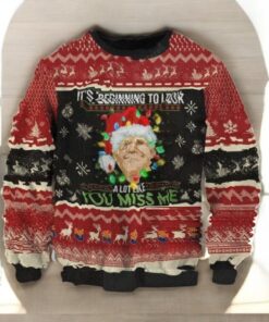 Trump It’s Beginning To Look A Lot Like You Miss Me Ugly Christmas Sweater