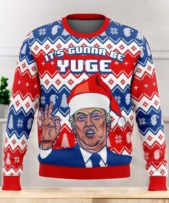 Trump It’s Gunna Be Yuge Christmas Sweater