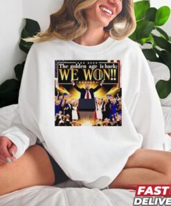 Trump The Golden Age Is Back We Won Shirt