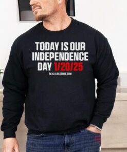 Trump Today Is Our Independence Day Jan 20 2025 Shirt