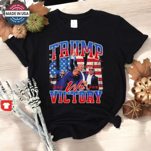 Trump We Victory Shirt