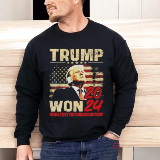 Trump Won 2024 Greatest Return In History Shirt