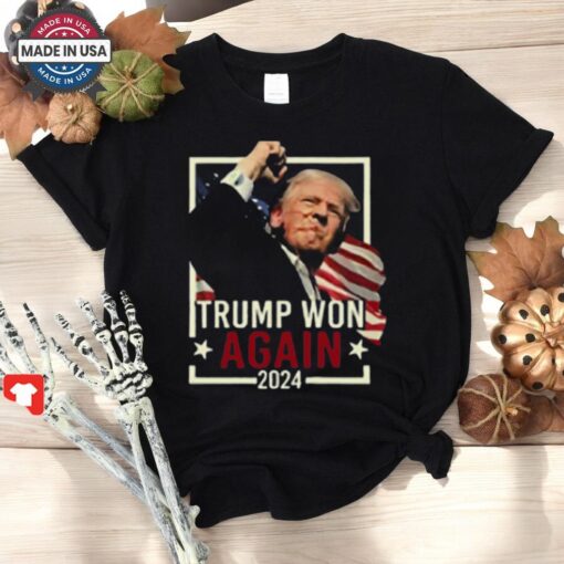 Trump Won Again 2024 Shirt