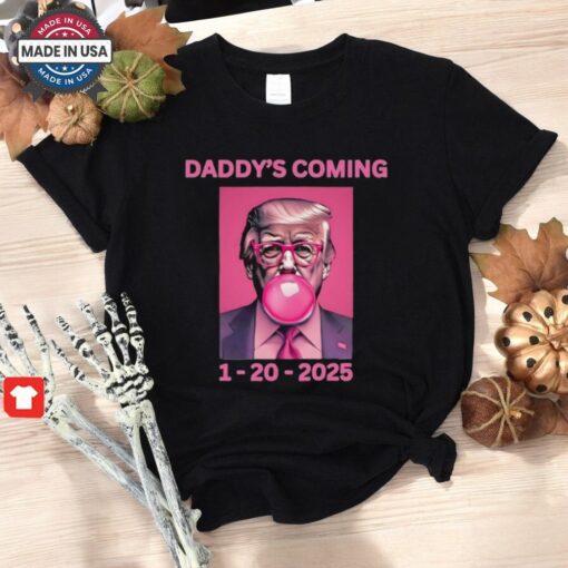 Trump Won Election Daddy’s Coming Shirt