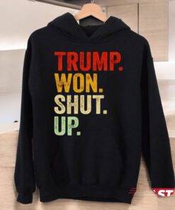 Trump Won Shut Up Vintage Shirt