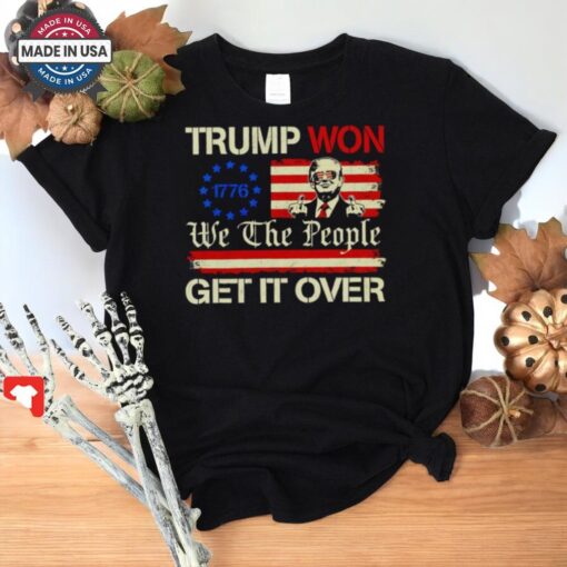 Trump Won’t We The People Get It Over Shirt