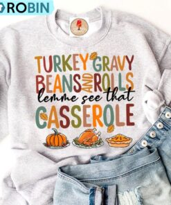 Turkey Gravy Beans And Rolls Let Me See That Casserole Shirt Turkey Gravy Beans And Rolls Let Me See That Casserole Shirt