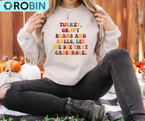 Turkey Gravy Beans And Rolls Let Me See That Casserole Sweatshirt, Thanksgiving Fall Shirt