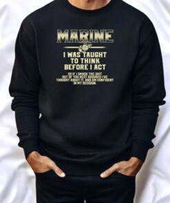 U.S Marine I Was Taught To Think Before I Act Shirt