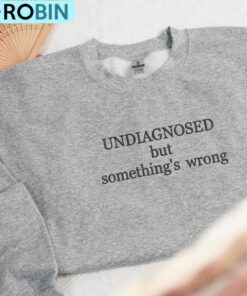 Undiag Nosed But Something S Wrong Sweatshirt, Chronic Shirt
