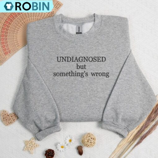 Undiag Nosed But Something S Wrong Sweatshirt, Chronic Shirt