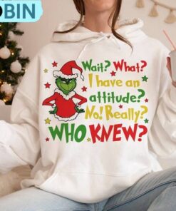 Wait What I Have An Attitude Grinch Sweatshirt, Movie Merry Grichmas Hoodie, Long Sleeve Cotton