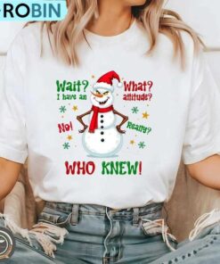 Wait What I Have An Attitude Sweatshirt, Christmas Movie Shirt