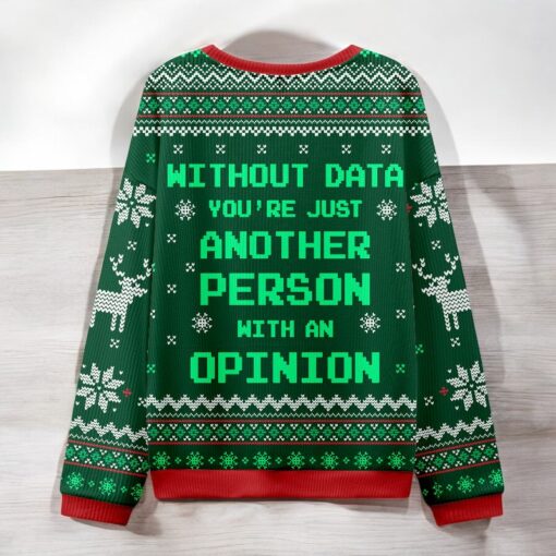 Without Data You’re Just Another Person Green Ugly Christmas Sweater