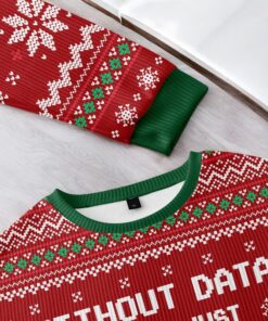 Without Data You’re Just Another Person Red Ugly Christmas Sweater