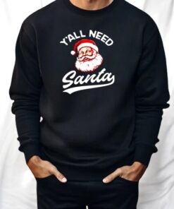 Y’all Need Santa Christmas Shirt