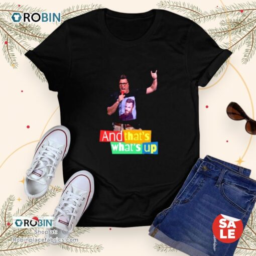 Adam Ray And That’s What’s Up Unisex Shirt