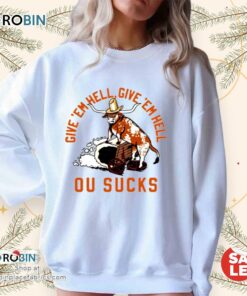 Give ‘Em Hell Give ‘Em Hell Ou Sucks Unisex Shirt